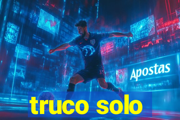 truco solo