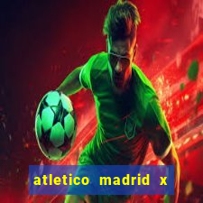 atletico madrid x real madrid palpite