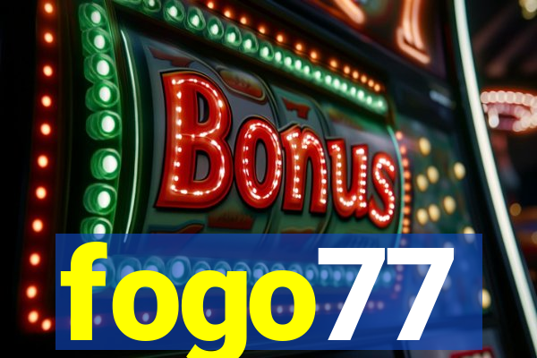 fogo77