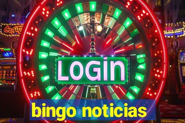 bingo noticias