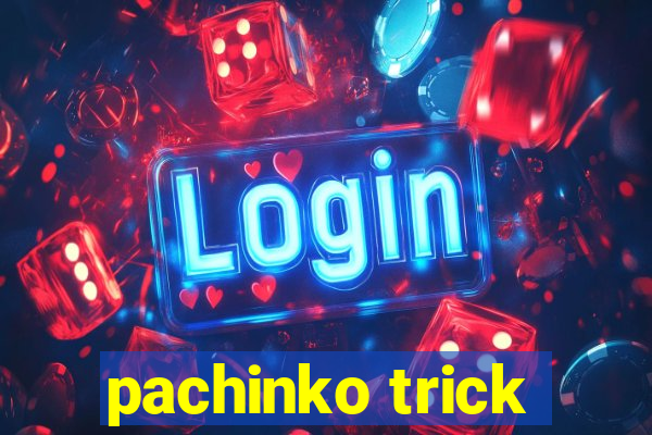 pachinko trick