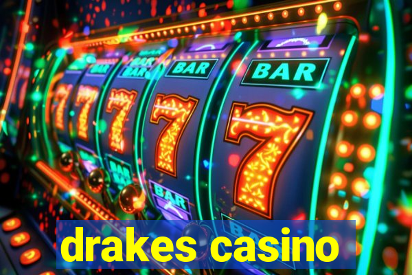 drakes casino