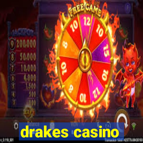 drakes casino