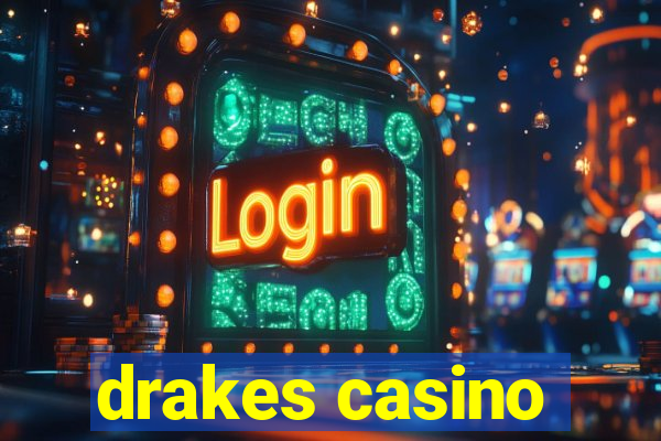 drakes casino