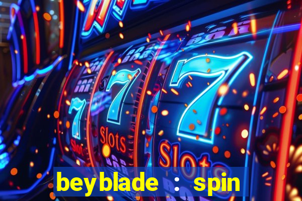 beyblade : spin blade 1