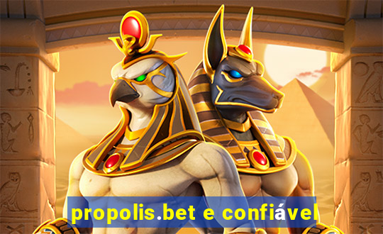 propolis.bet e confiável