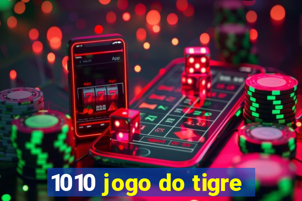 1010 jogo do tigre