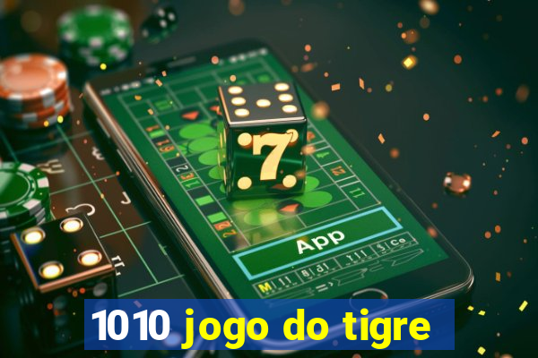 1010 jogo do tigre