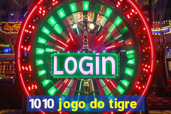 1010 jogo do tigre