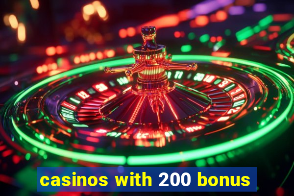 casinos with 200 bonus