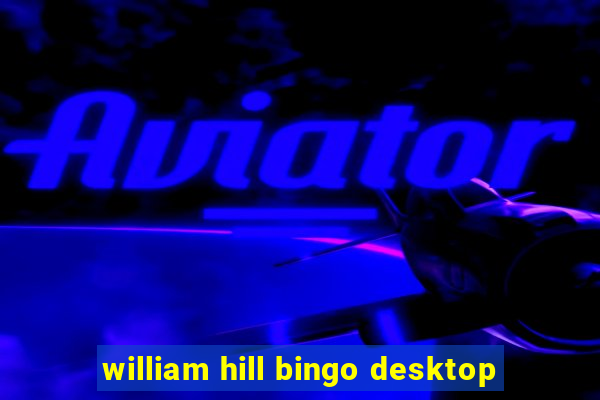 william hill bingo desktop