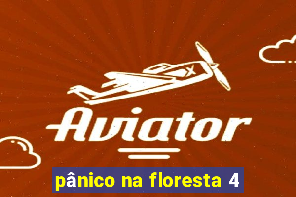 pânico na floresta 4