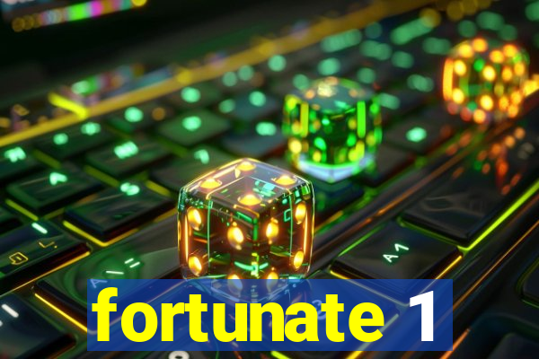 fortunate 1