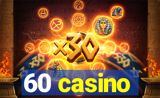 60 casino