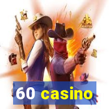 60 casino