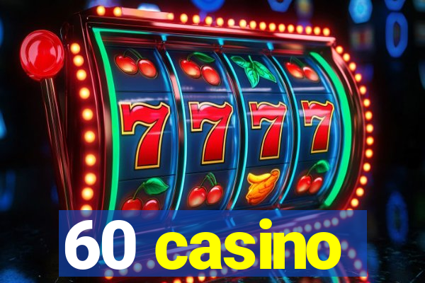 60 casino