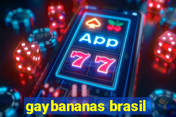 gaybananas brasil