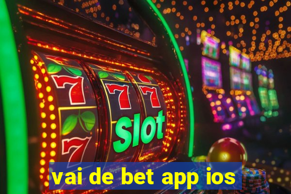 vai de bet app ios