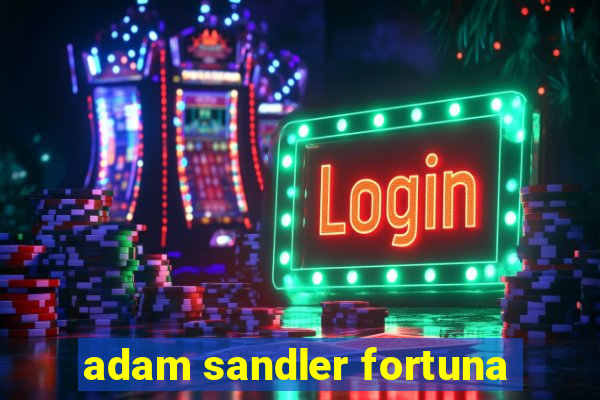 adam sandler fortuna