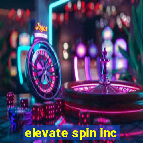 elevate spin inc