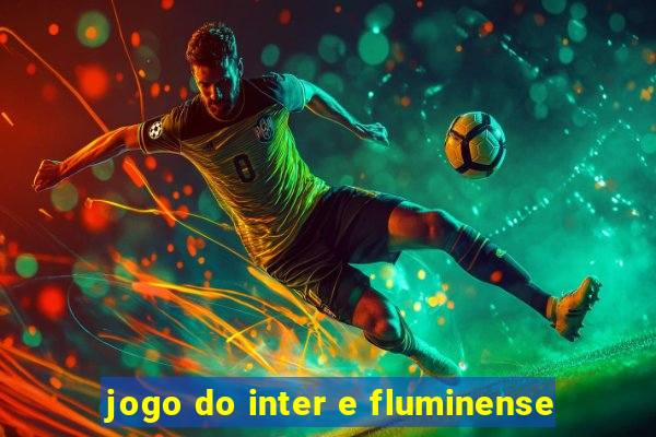 jogo do inter e fluminense