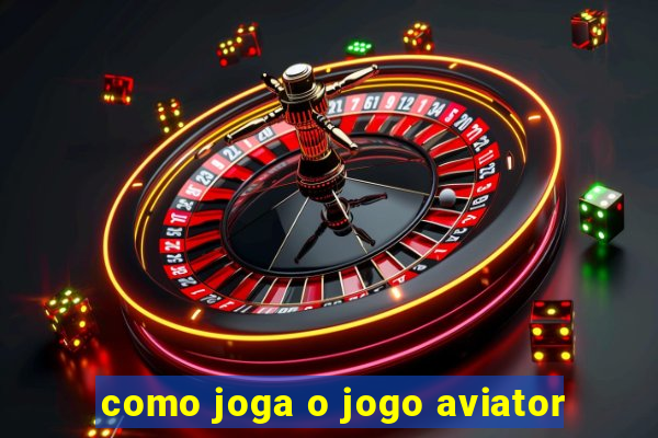 como joga o jogo aviator