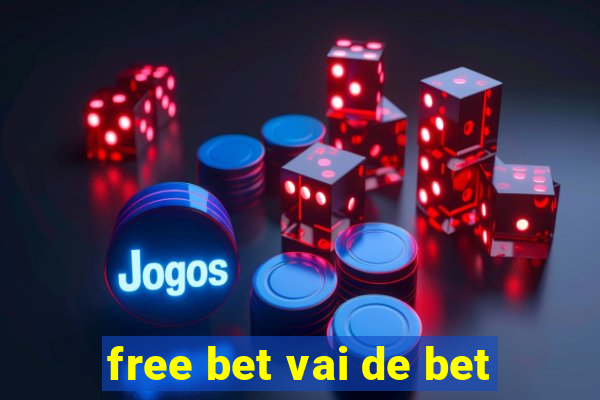 free bet vai de bet