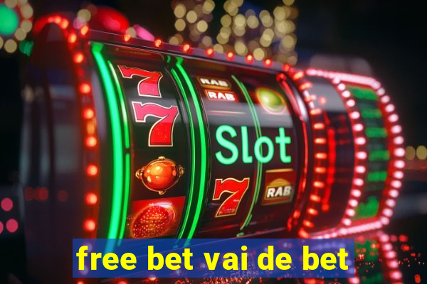 free bet vai de bet