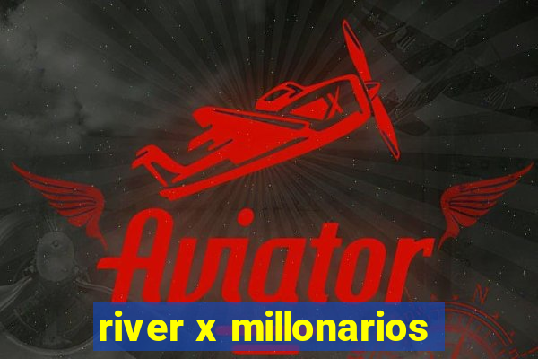 river x millonarios