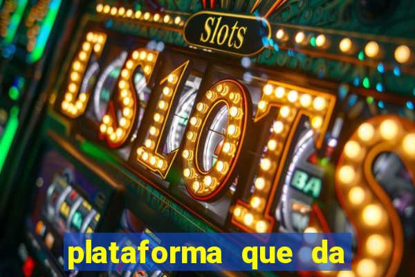 plataforma que da bonus no cadastro