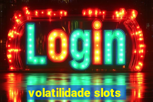 volatilidade slots