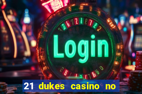 21 dukes casino no deposit bonus codes