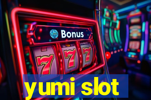 yumi slot