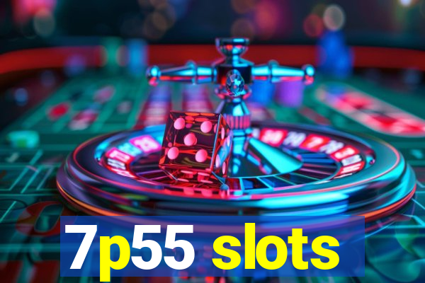 7p55 slots