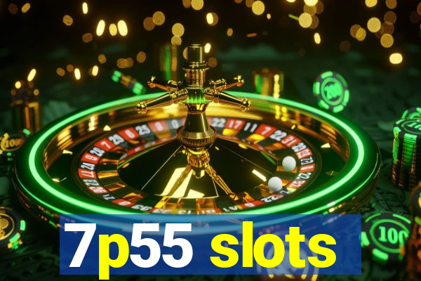 7p55 slots