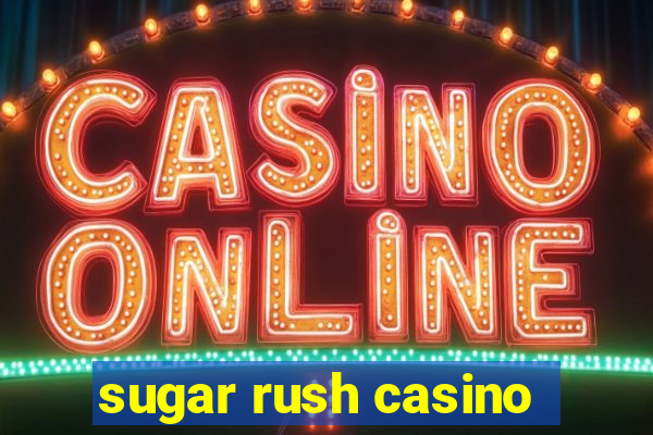 sugar rush casino