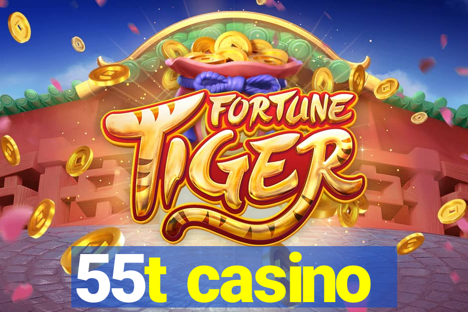 55t casino