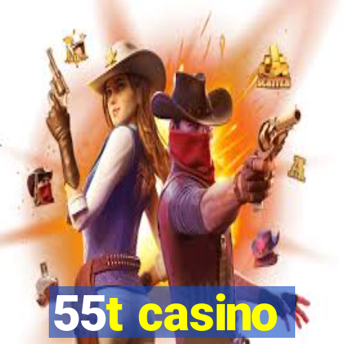 55t casino