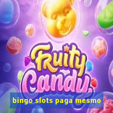 bingo slots paga mesmo