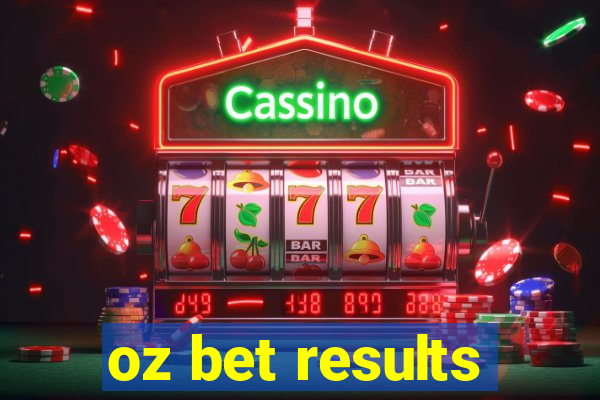 oz bet results