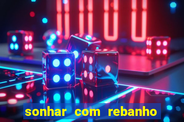 sonhar com rebanho de gado jogo do bicho