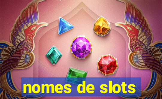 nomes de slots