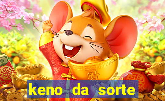 keno da sorte resultado de hoje