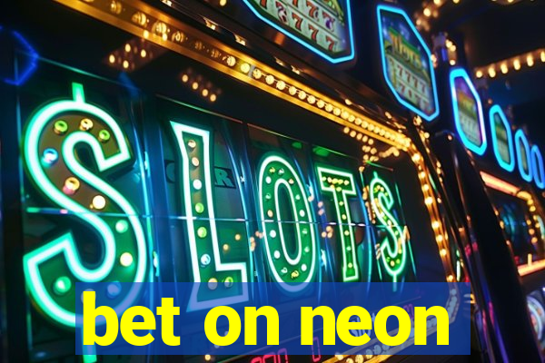 bet on neon