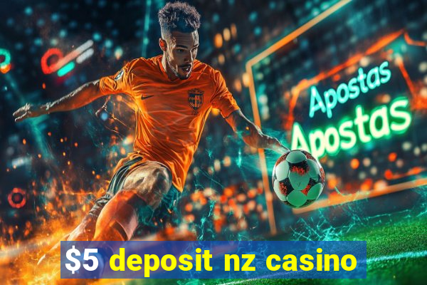 $5 deposit nz casino