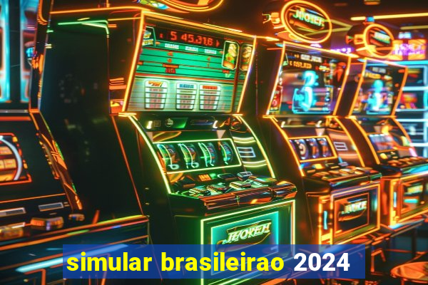 simular brasileirao 2024