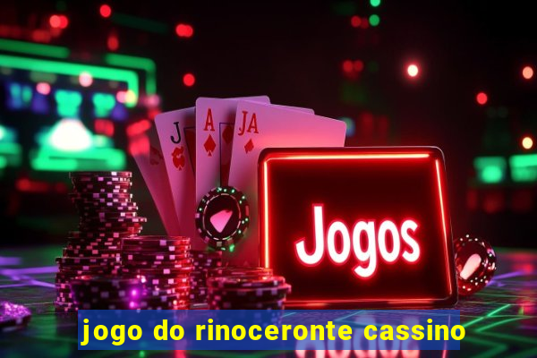 jogo do rinoceronte cassino