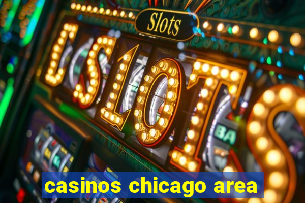 casinos chicago area