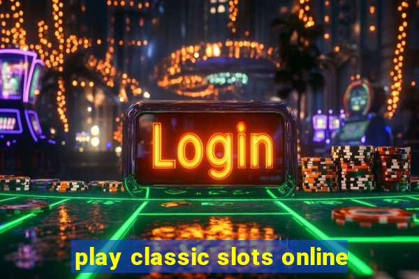 play classic slots online