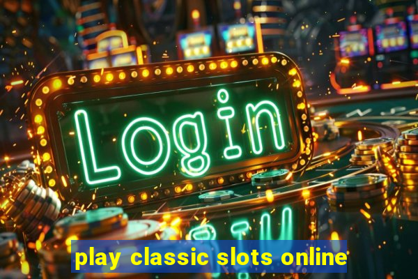 play classic slots online